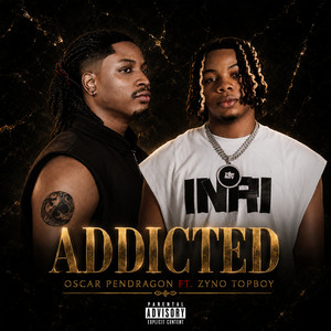 Addicted (feat. Zyno TopBoy) by Oscar Pendragon, Zyno TopBoy