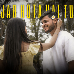 Jab Hota Hai Tu by Akhil Bhardwaj, Piyush