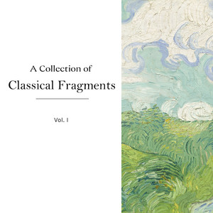 "A Collection of Classical Fragments": Vol. I