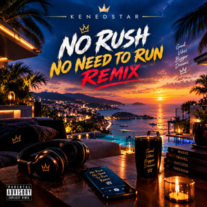 NO Rush No Need To Run - Remix Version by KennedStar