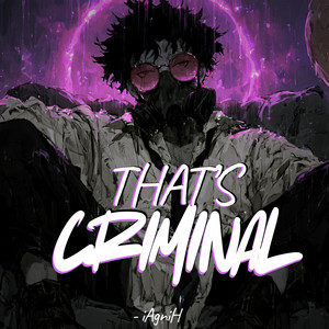 That's Criminal by iAgniH