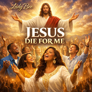 Lady Bee & Ghana Gospel Music - Jesus Die for Me