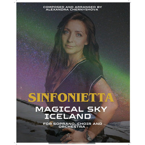 Alexandra Chernyshova — Sinfonietta "Magical Sky Iceland" for soprano, choir and orchestra