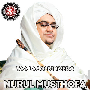Yaa Laqolbin Ver 2 by Nurul Musthofa