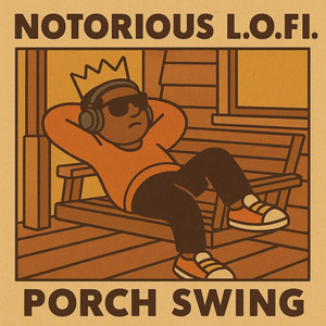 Porch Swing Lo-Fi by Notorious L.O.F.I.