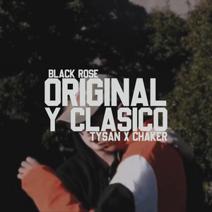 Original y Clasico by Black Rose, Tysan, Chaker