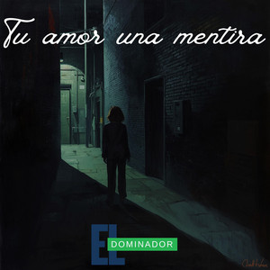 Tu amor una mentira by ElDominador