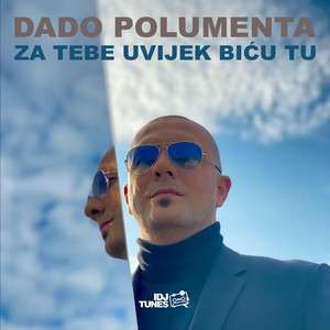 Dado Polumenta - Za tebe uvjek biću tu