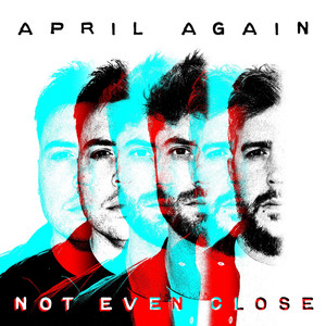 Not Even Close by April Again