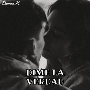 Dime la verdad by Daran K
