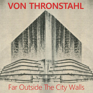 Far Outside City Walls by Von Thronstahl