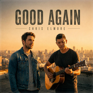 Good Again by Chris Elmore
