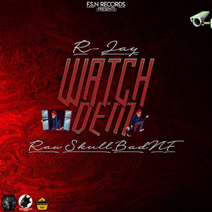 Watch Dem by R-Jay, RawSkullBadnf