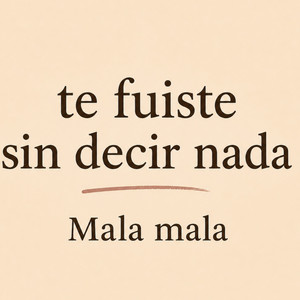 Te fuiste sin decir nada by mala mala
