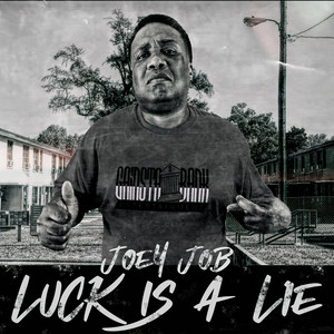 Luck Is a Lie by Joey Job