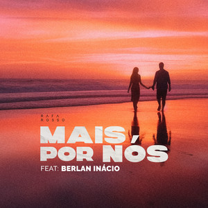 Mais por Nós by Rafa Rosso, Berlan Inácio
