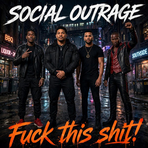 Fuck this shit! by Social Outrage