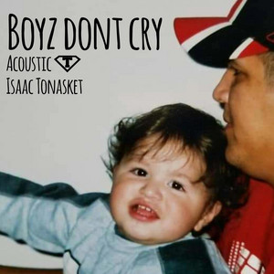Boyz Dont Cry - Acoustic by Isaac Tonasket