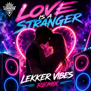 Love is a stranger by Lekker Vibes