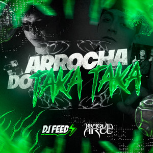 Arrocha Do Taka Taka by DJ Feed, Joaquín Arce