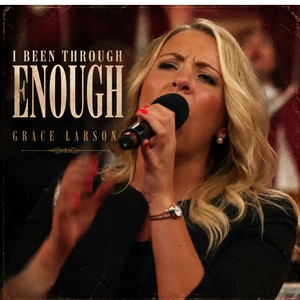 I Been Through Enough by Grace Larson