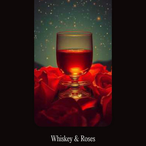 Whiskey & Roses by Ravyn E