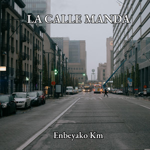 LA CALLE MANDA by Enbeyako Km