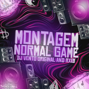 MONTAGEM NORMAL GAME by e9cx, DJ VENTO ORIGINAL, RXID