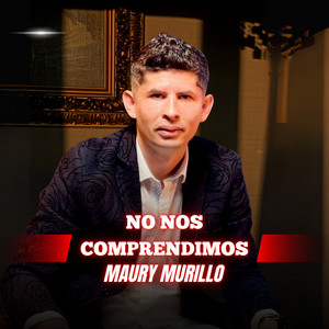 Maury Murillo - No Nos Comprendimos