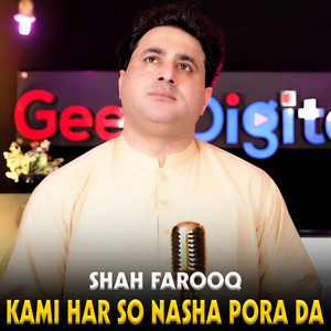 Shah Farooq - Kami Har So Nasha Pora Da