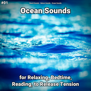#01 Ocean Sounds for Relaxing, Bedtime, Reading, to Release Tension album