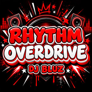 RHYTHM OVERDRIVE by DJ BLUZ REMIX