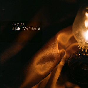 Hold Me There by Laylaa