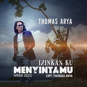 Thomas Arya - Izinkan Ku Menyintamu (Versi 2025)
