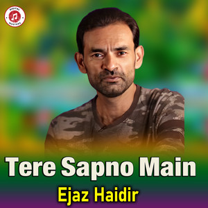 Ejaz Haidir - Tere Sapno Main