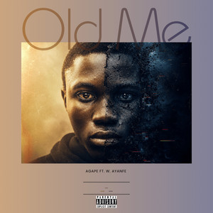 Old Me by AGAPE, W. AYANFE