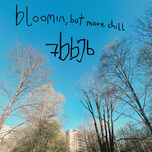 bloomin, but more chill by 76bby