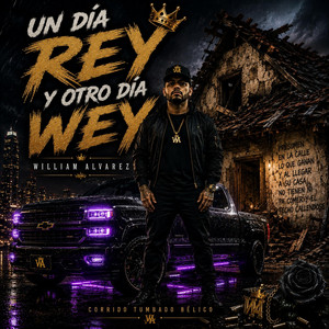 Un Día Rey y Otro Día Wey by William Alvares