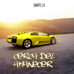 Cerca Del Amanecer by DANTE LX