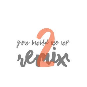 You Build Me up (Remix 2) by Brian Rife