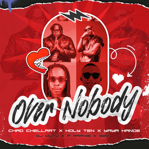Chad Chellart, Holy Ten, DJ Mutu & Yaya Hande - Over Nobody (feat. 82k)
