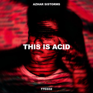 This Is Acid by Azhar Sistorms