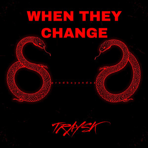 WHEN THEY CHANGE