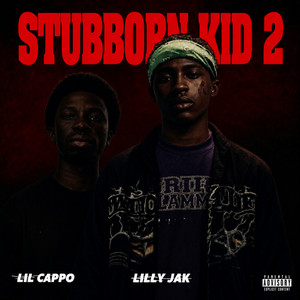 STUBBORN KID 2 by LILLY JAK, Lil Cappo