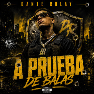 A Prueba De Balas by DANTE RULAY