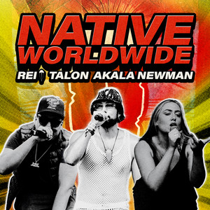 Native Worldwide by Rei, TALON, Akala Newman
