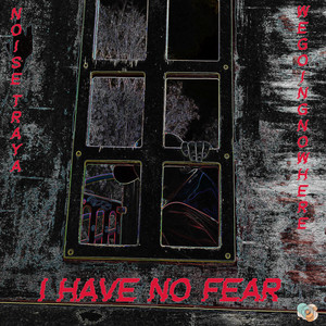 I Have No Fear