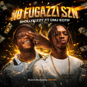 No Fugazzi Szn by shollykizzy, DMj_EOTP