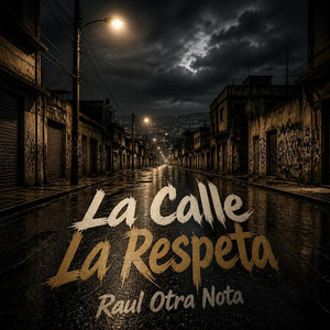 La Calle La Respeta by Raul Otra Nota