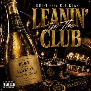 Leanin' In The Club by Dub-T, Clicklak